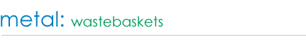 metal wastebaskets